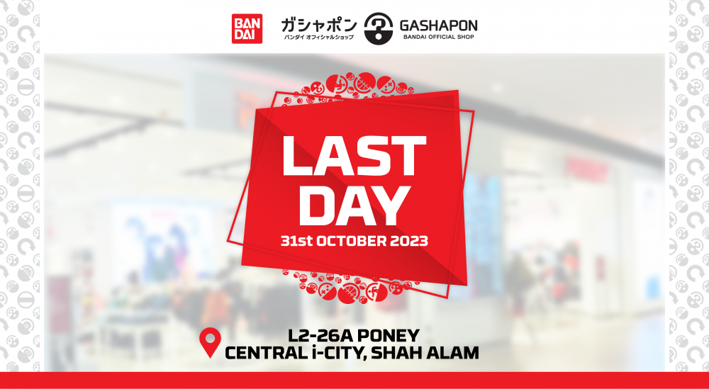 Gashapon Bandai Official (Collab Store) PONEY Central I-City, Shah Alam Selangor - LAST DAY! -